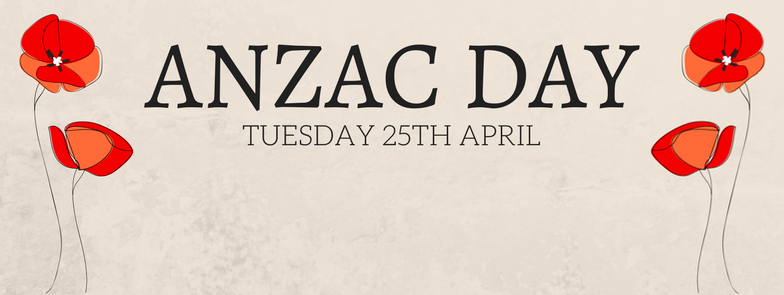 ANZAC DAY HOLIDAY - TUESDAY, 25th APRIL, 2017